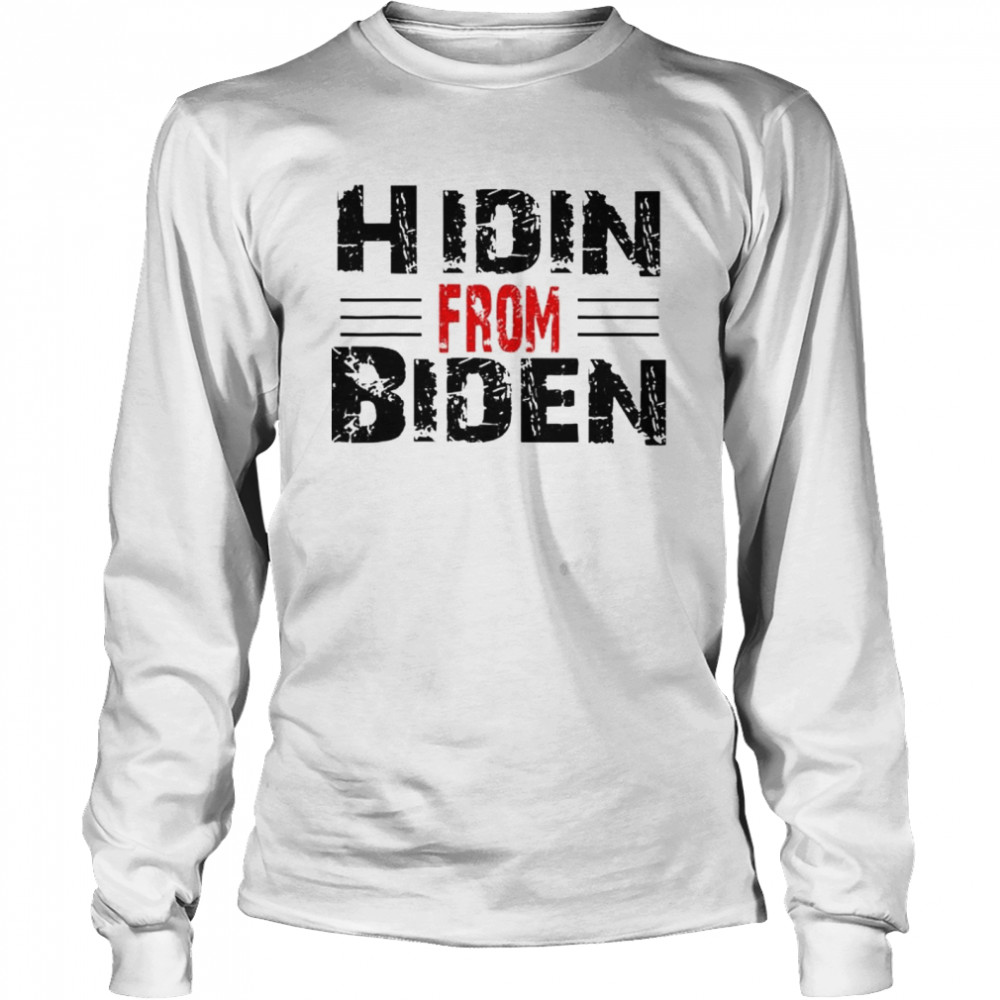 Hidin From Biden 2024 shirt Long Sleeved T-shirt
