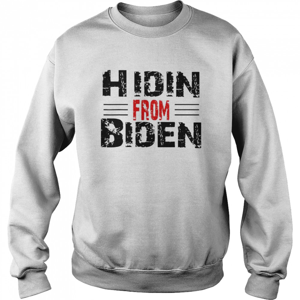 Hidin From Biden 2024 shirt Unisex Sweatshirt