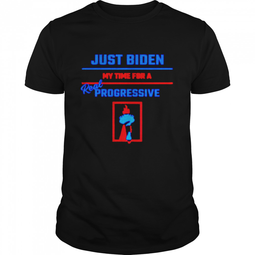 Just Biden my time for a real progressive FJB Impeach Biden Harris shirt