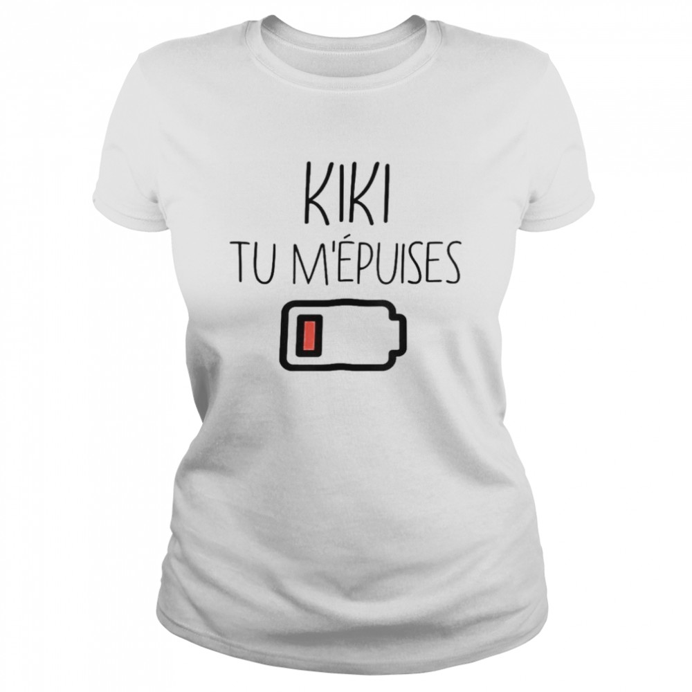 Kiki tu m’epuises shirt Classic Women's T-shirt