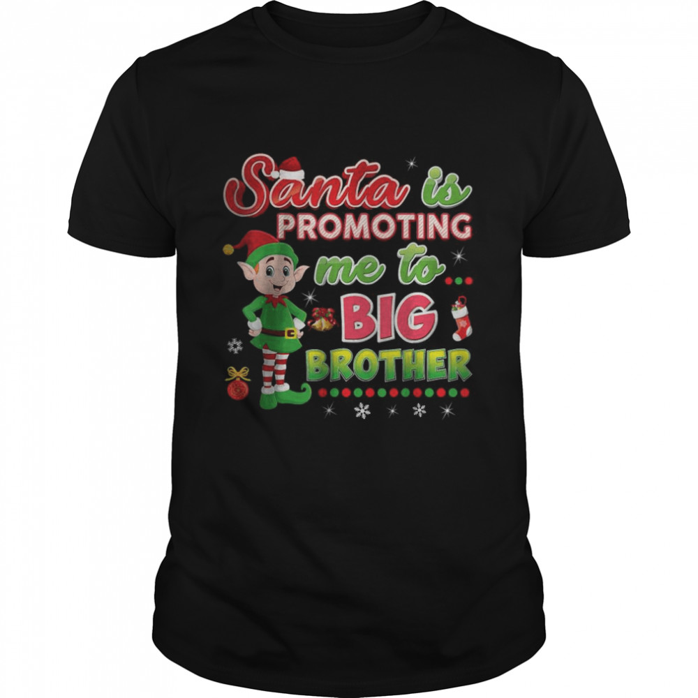 Santa Is Promoting Me To Big Brother Boy Elf T-Shirt
