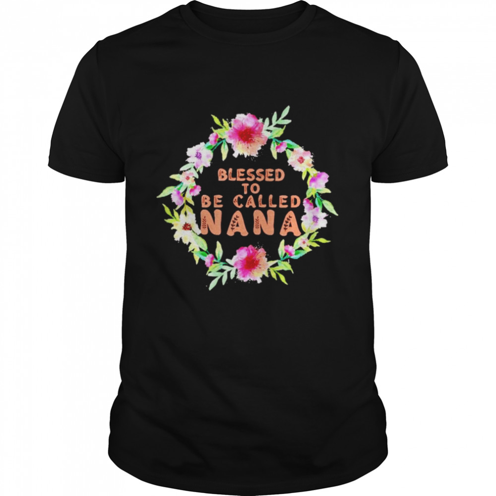 Blessed to be called nana flower shirt