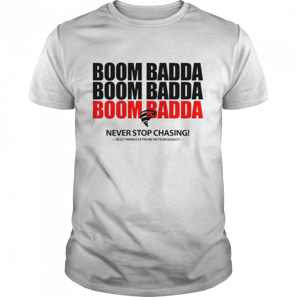 Boom Badda Never stop chasing shirt