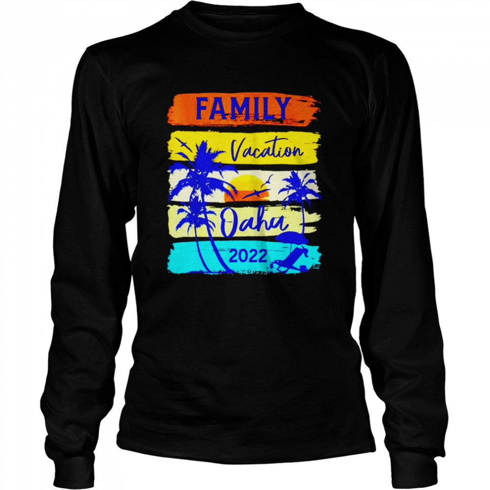 family vacation oahu 2022 shirt Long Sleeved T-shirt