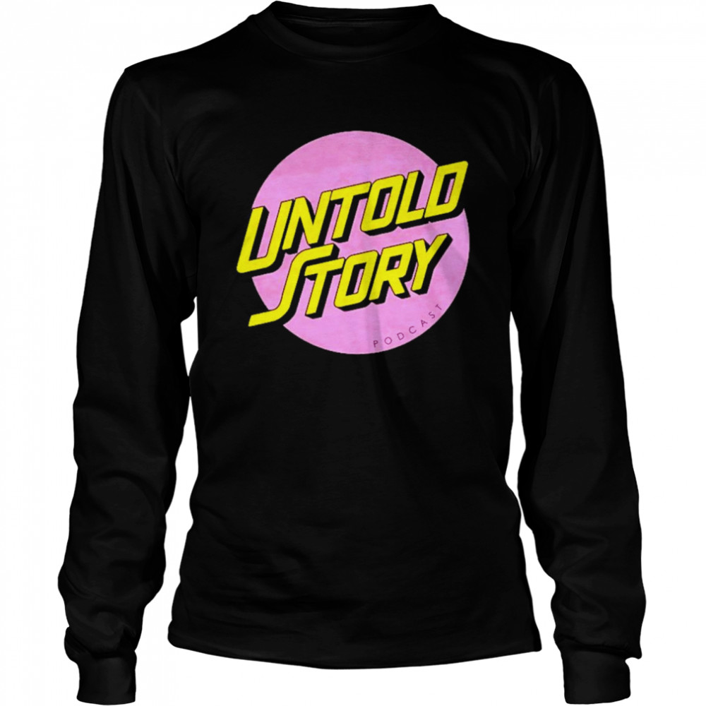 Untold story podcast shirt Long Sleeved T-shirt