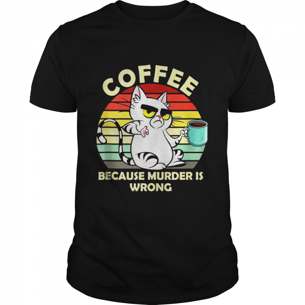 Because Murder Is Wrong Cat Drinking Coffee Tea  Classic Men's T-shirt