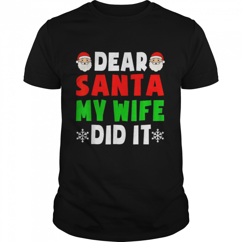 Dear Santa My Wife Did It Santa Christmas Pajamas shirt
