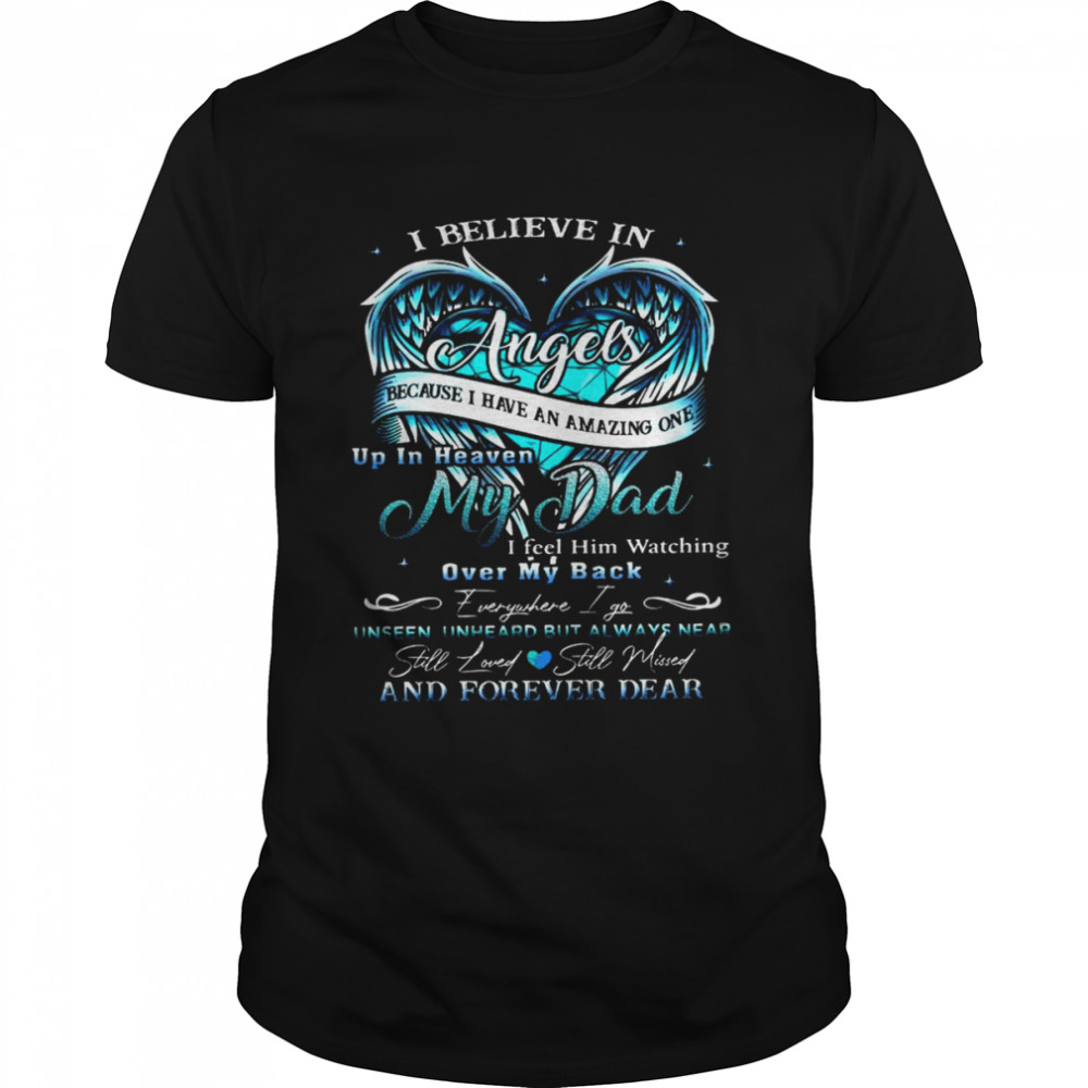 I Believe In Angels Because I Have An Amazing One Up In Heaven My Dad Over My Back Classic Men's T-shirt