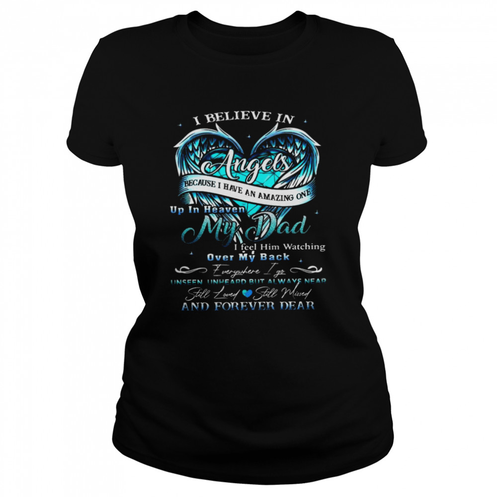I Believe In Angels Because I Have An Amazing One Up In Heaven My Dad Over My Back Classic Women's T-shirt