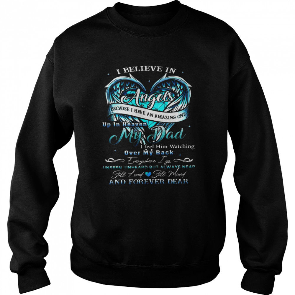 I Believe In Angels Because I Have An Amazing One Up In Heaven My Dad Over My Back Unisex Sweatshirt