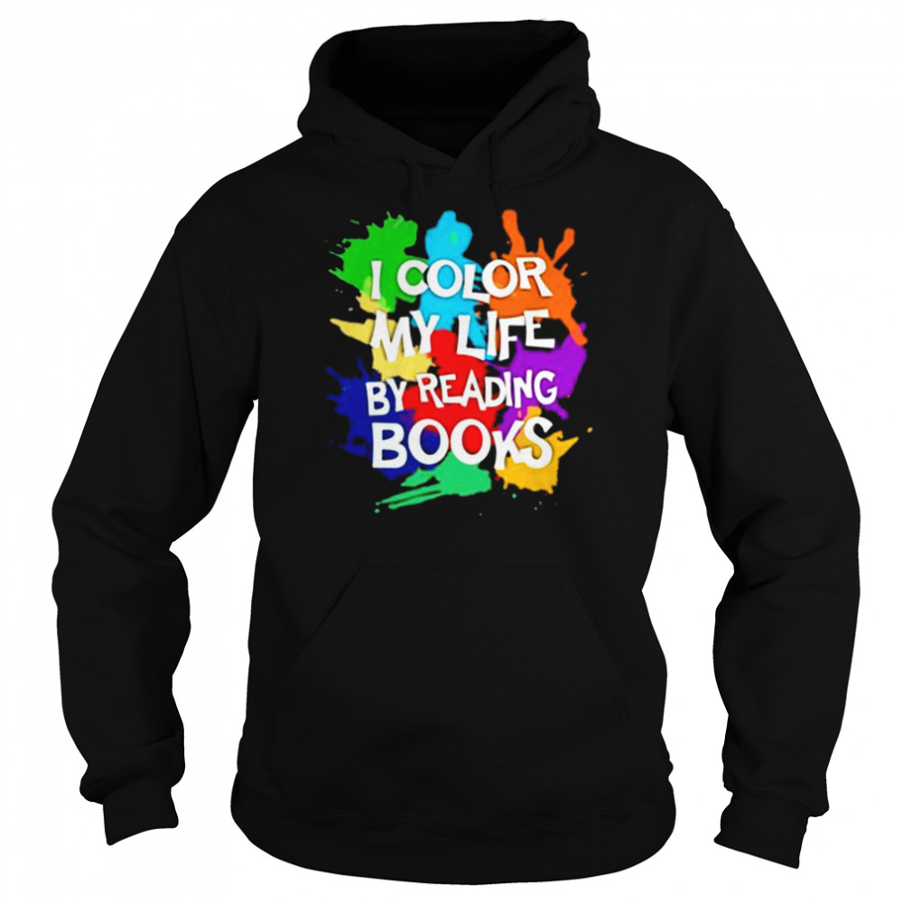 I color my life by reading books shirt Unisex Hoodie