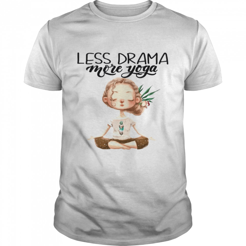 Less Drama More Yoga Shirt