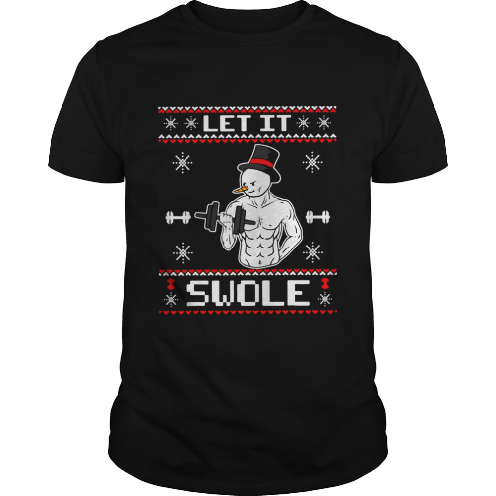 Muscle Snowman Gym Let It Swole Ugly Christmas Sweater Shirt