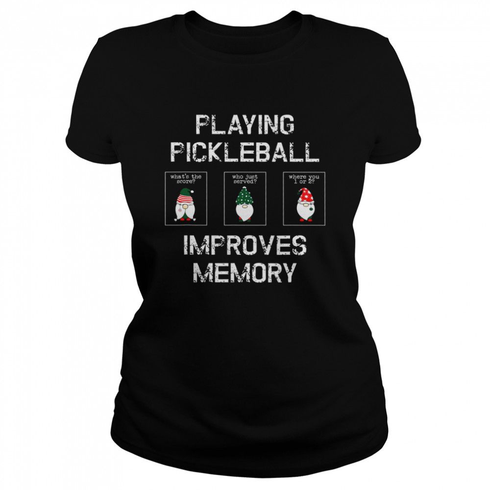 Playing Pickleball Improves Memory Classic Women's T-shirt