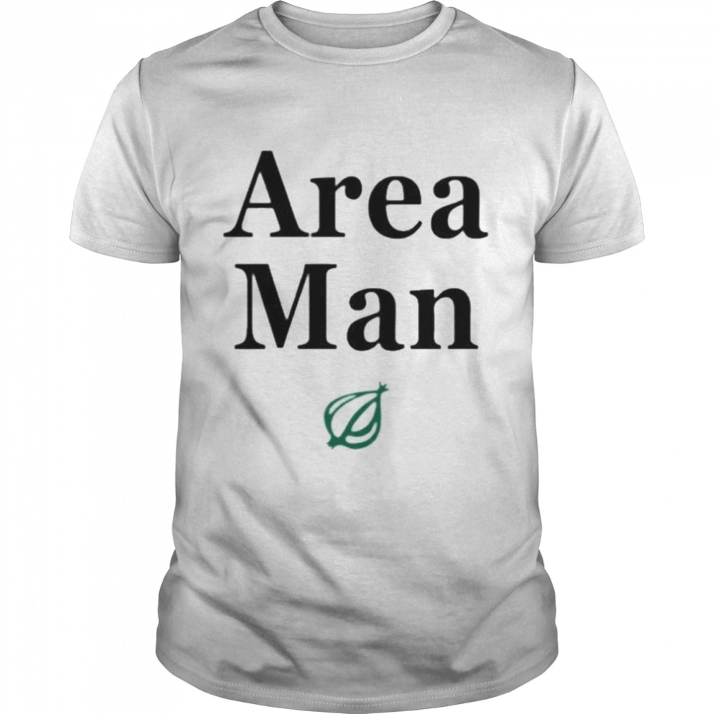 The onion store area man shirt
