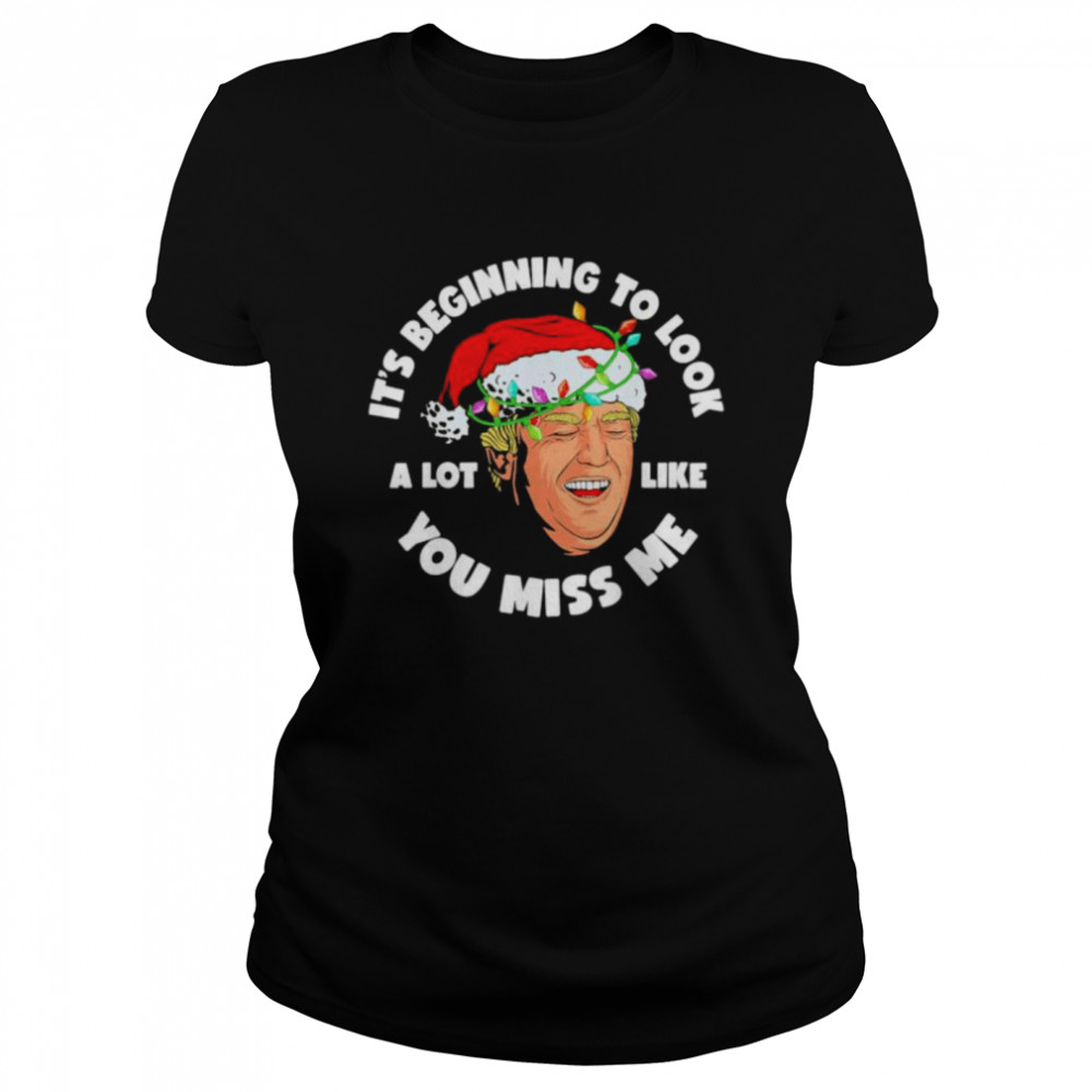 Its Beginning To Look A Lot Like You Miss Me Trump smile anti Biden T- Classic Women's T-shirt