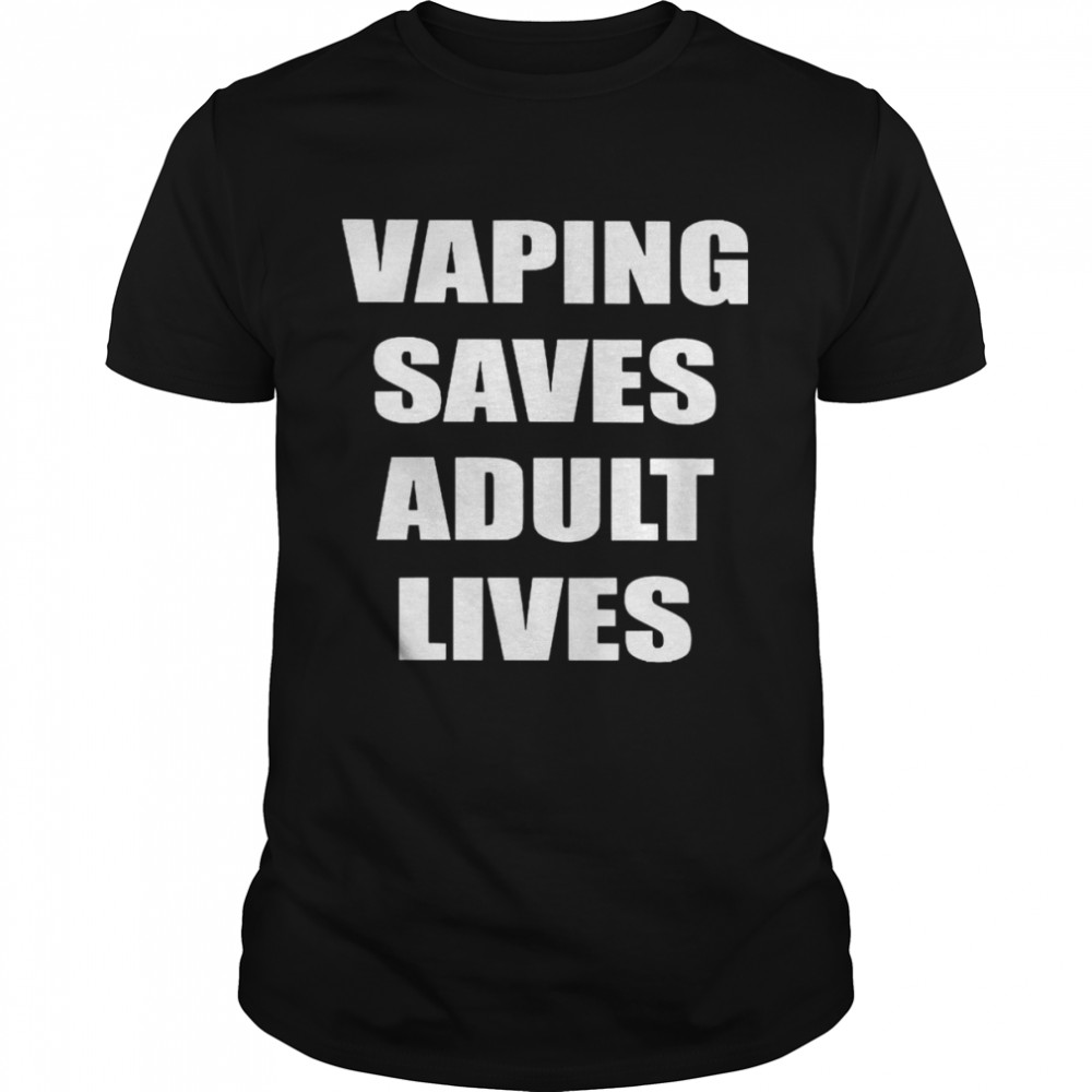 Vaping Saves Adult Lives Tee Shirt