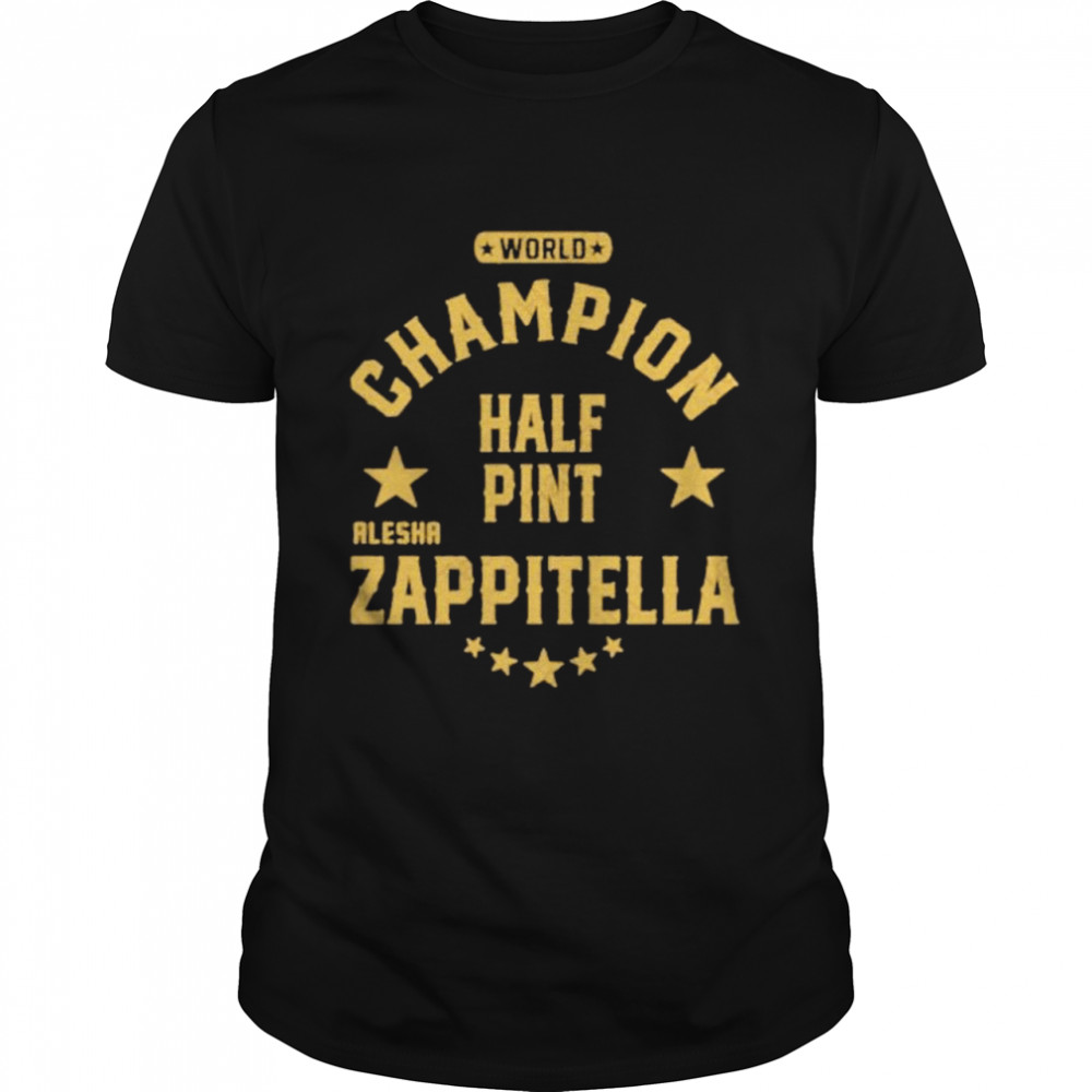 World Champion Half Pint Alesha Zappitella shirt