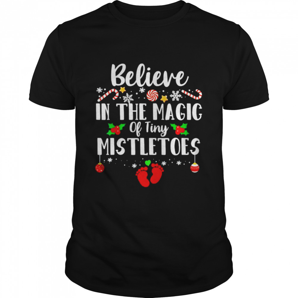 believe in the magic of tiny mistletoes Christmas shirt