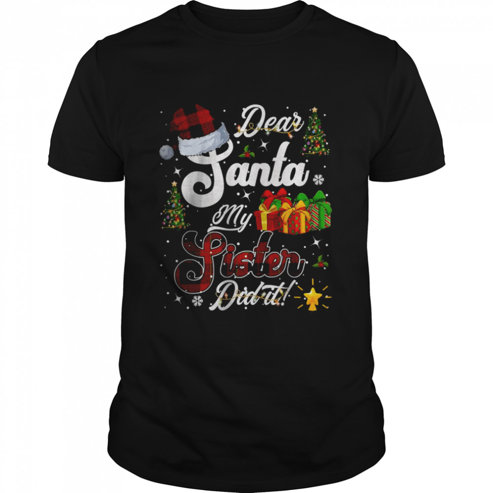 Dear Santa My Sister Did it Christmas Pajama Family T-Shirt