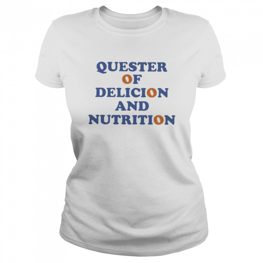Quester of delicion and nutrition shirt Classic Women's T-shirt
