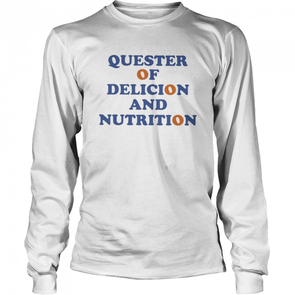 Quester of delicion and nutrition shirt Long Sleeved T-shirt