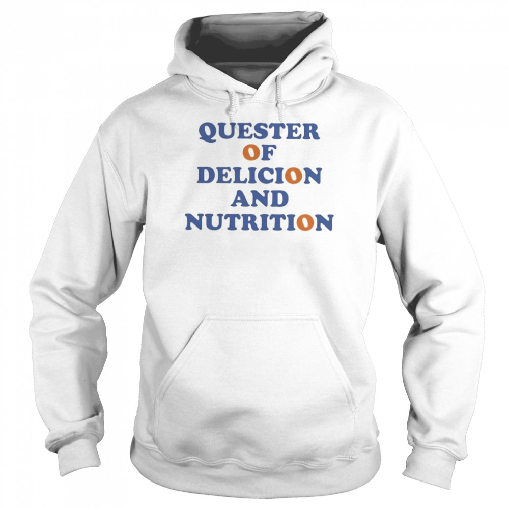 Quester of delicion and nutrition shirt Unisex Hoodie