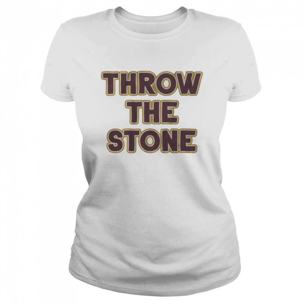 Throw The Stone shirt Classic Women's T-shirt
