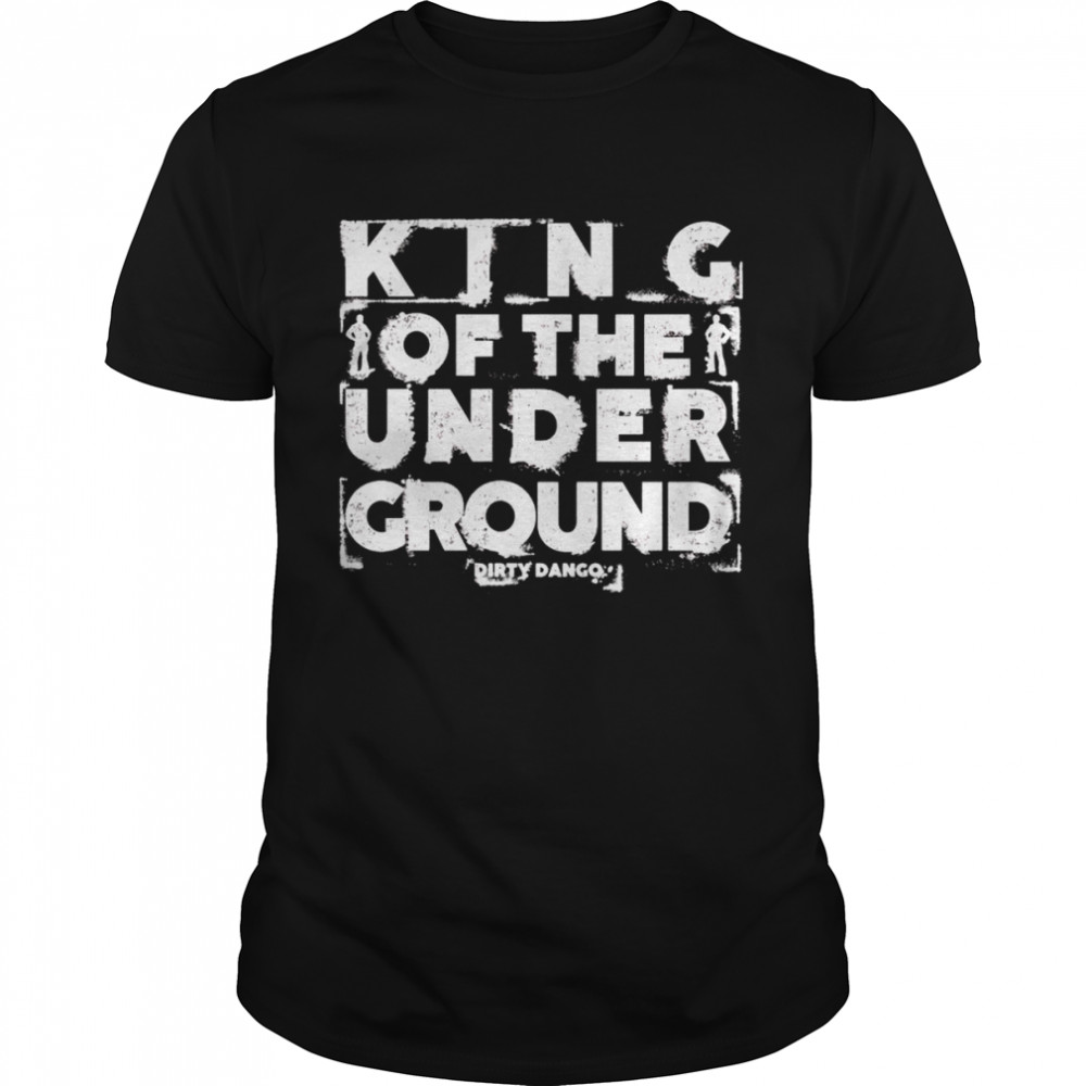 Best dirty Dango King of the Underground shirt