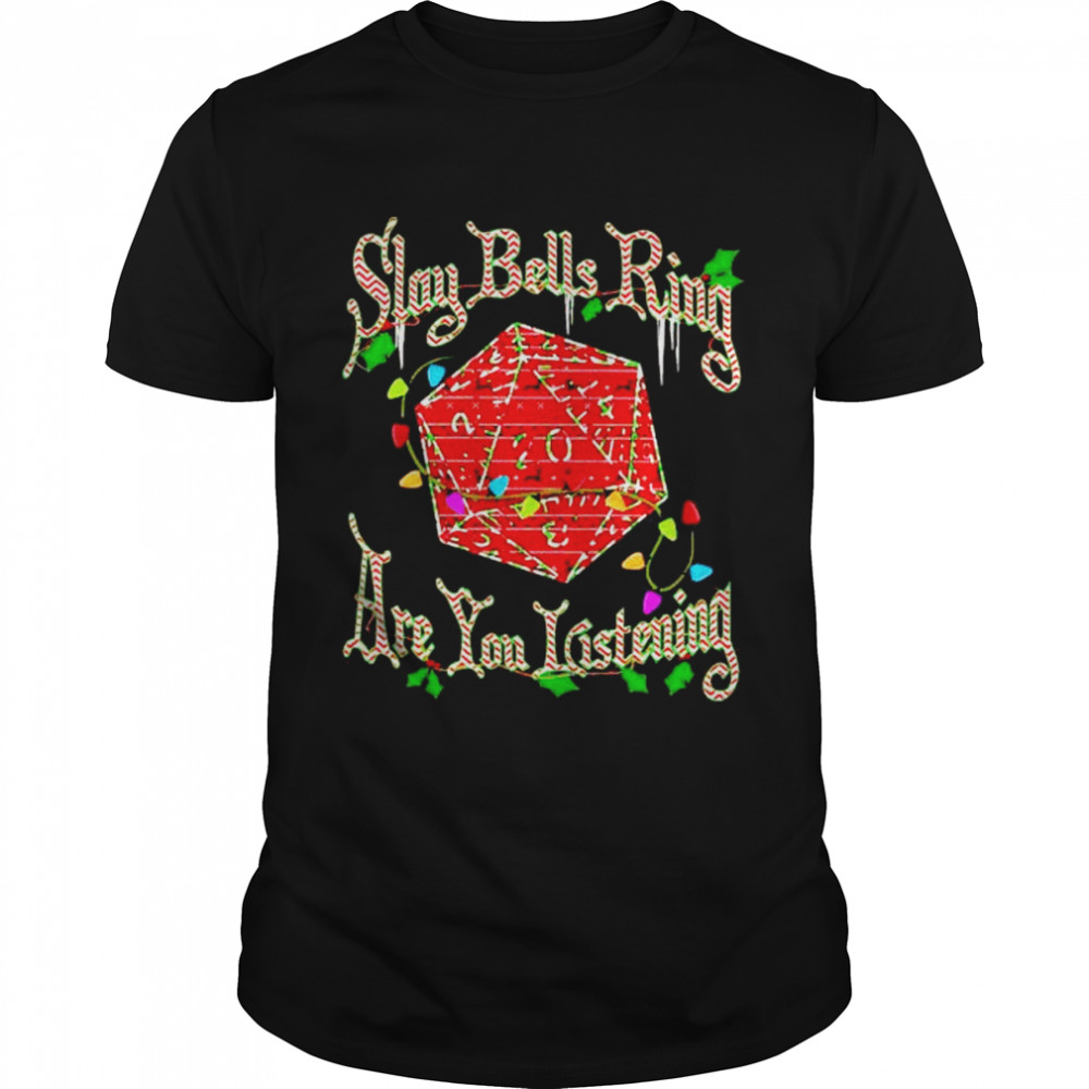 Best dungeons & Dragons slay bells ring are you listening shirt