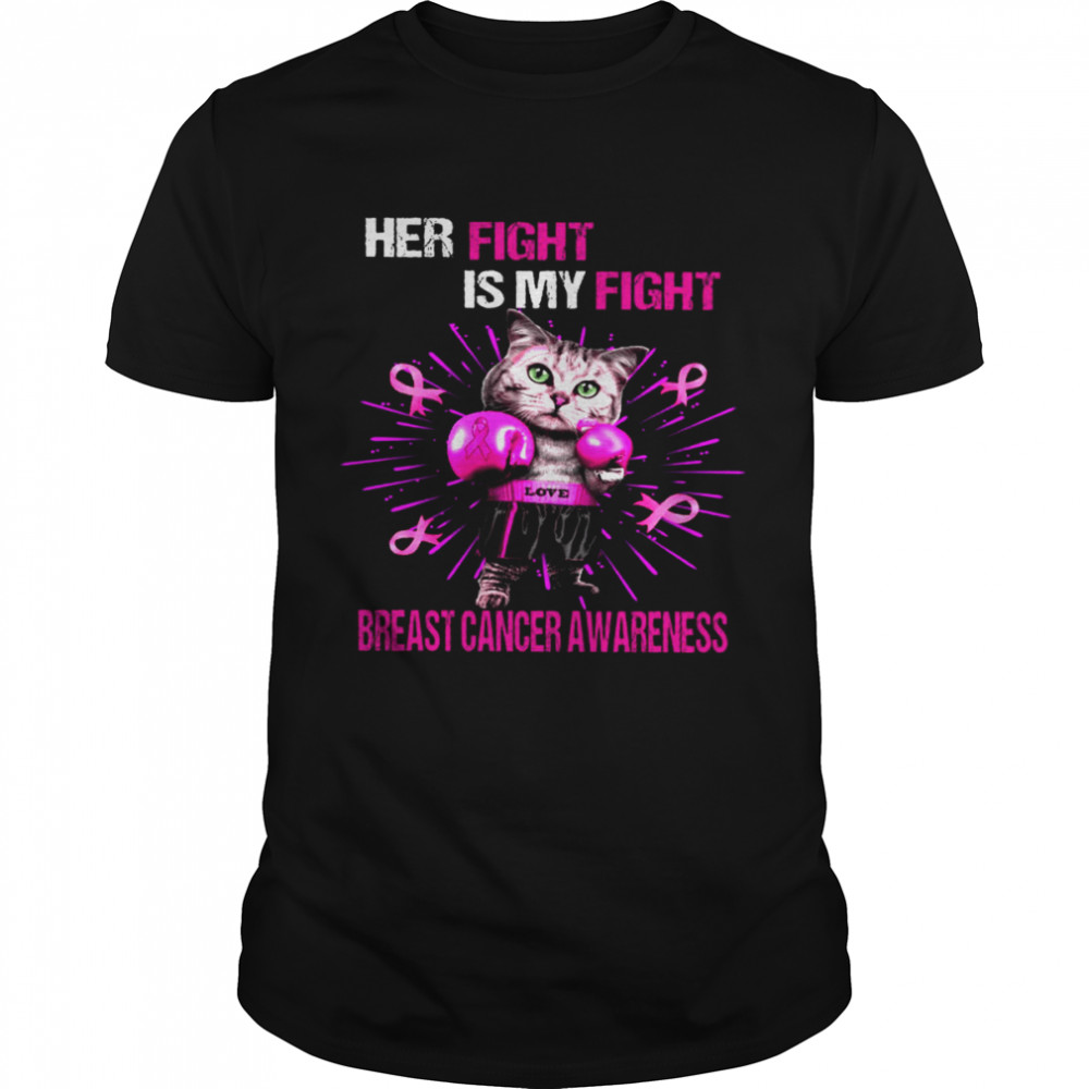 Cat Boxing Her Fight Is My Fight Breast Cancer Awareness Shirt
