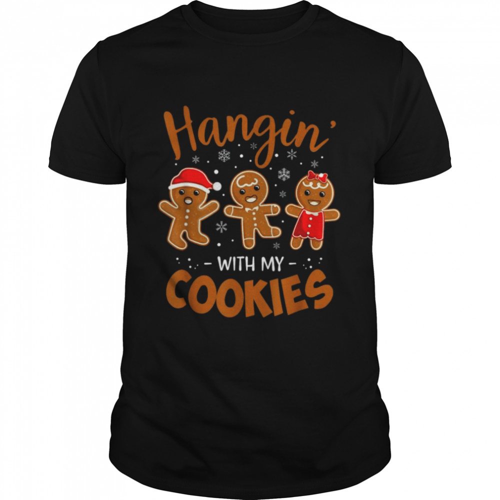 Hangin With My Cookies Gingerbread Christmas shirt