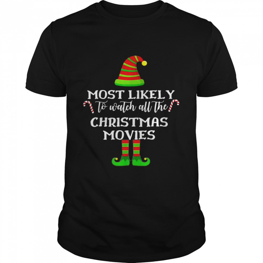 Most Likely To Watch All The Christmas Movies Matching Shirt