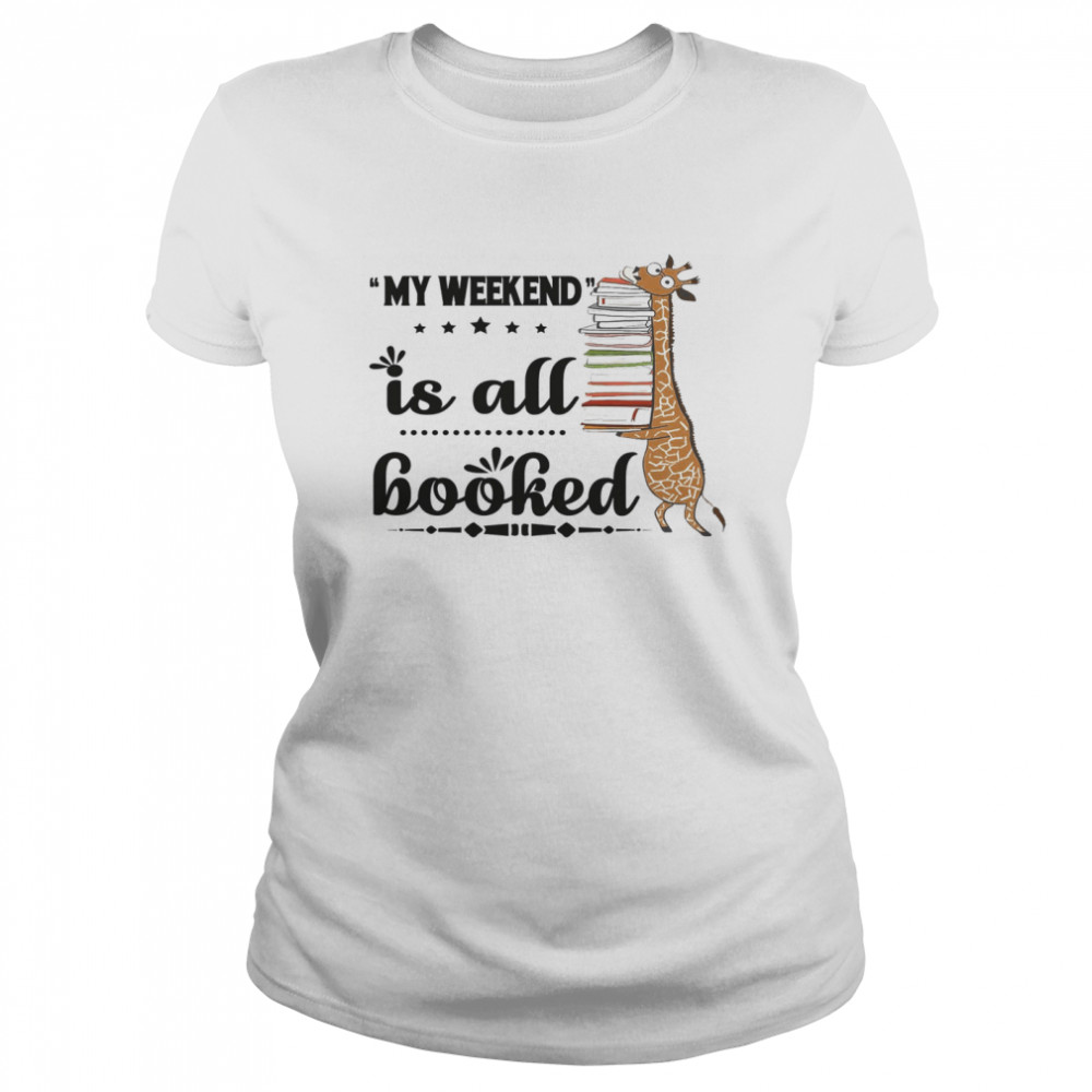 My Weekend Is All Booked Classic Women's T-shirt