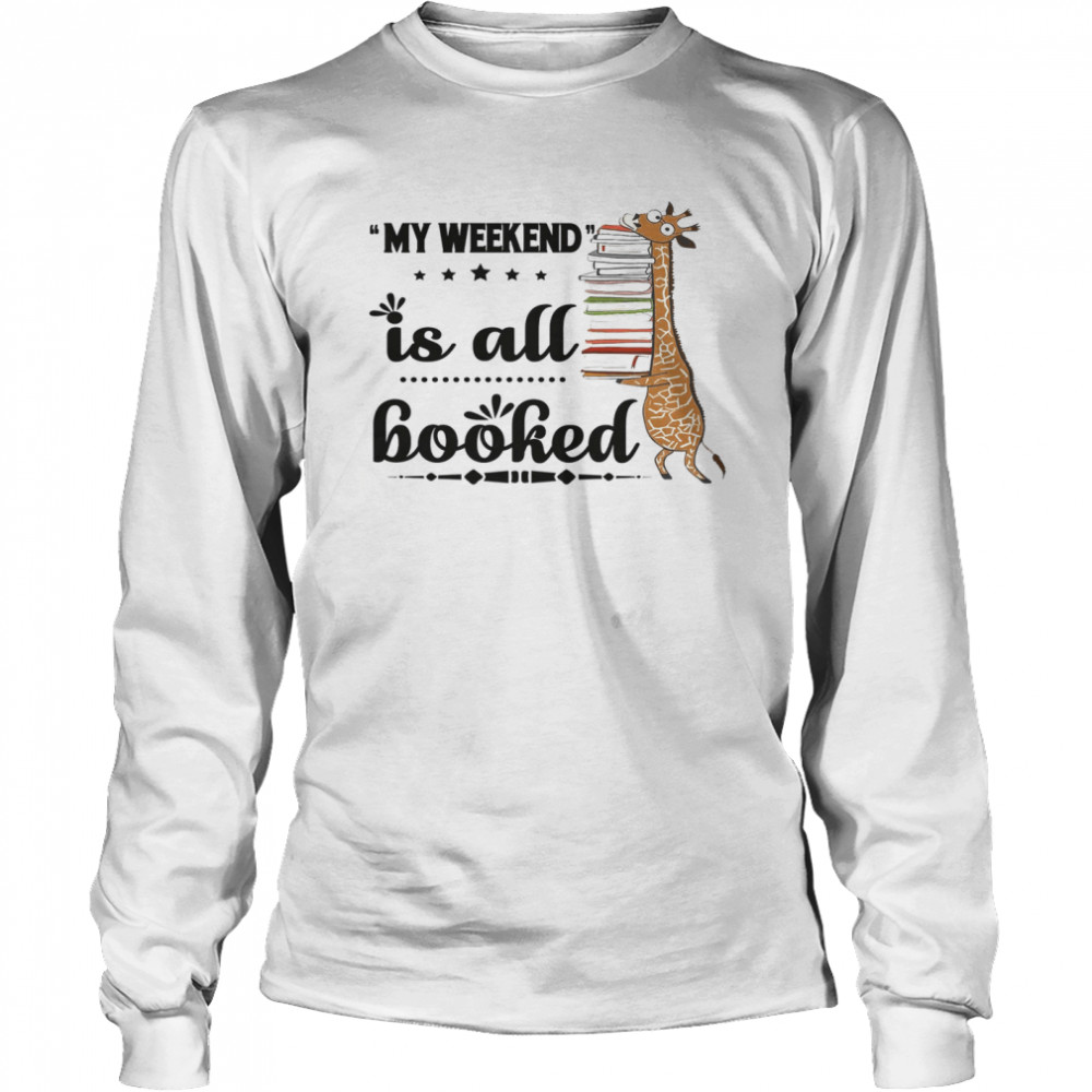 My Weekend Is All Booked  Long Sleeved T-shirt