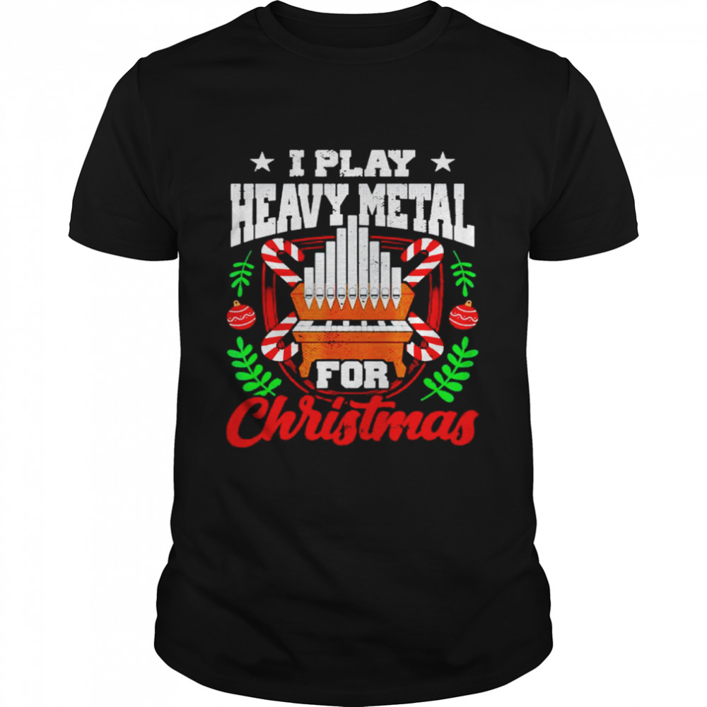 Organ I play heavy metal for Christmas shirt