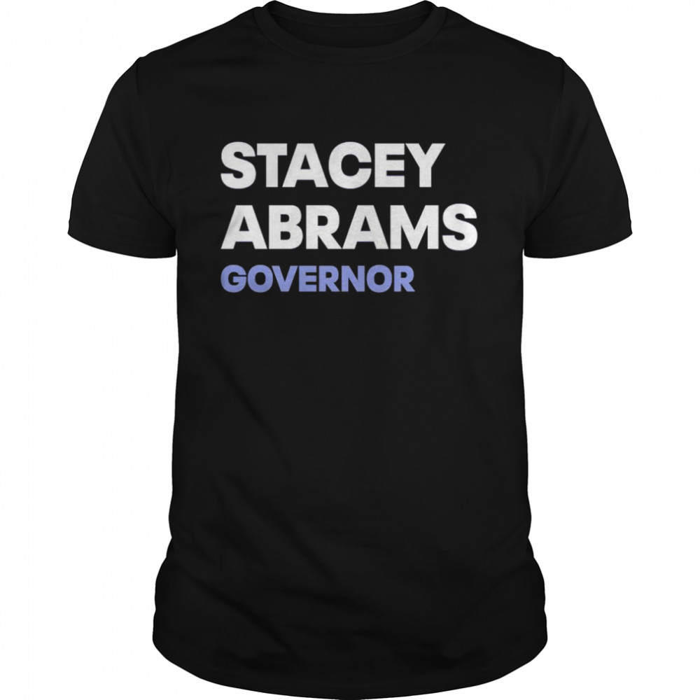Stacey abrams governor shirt