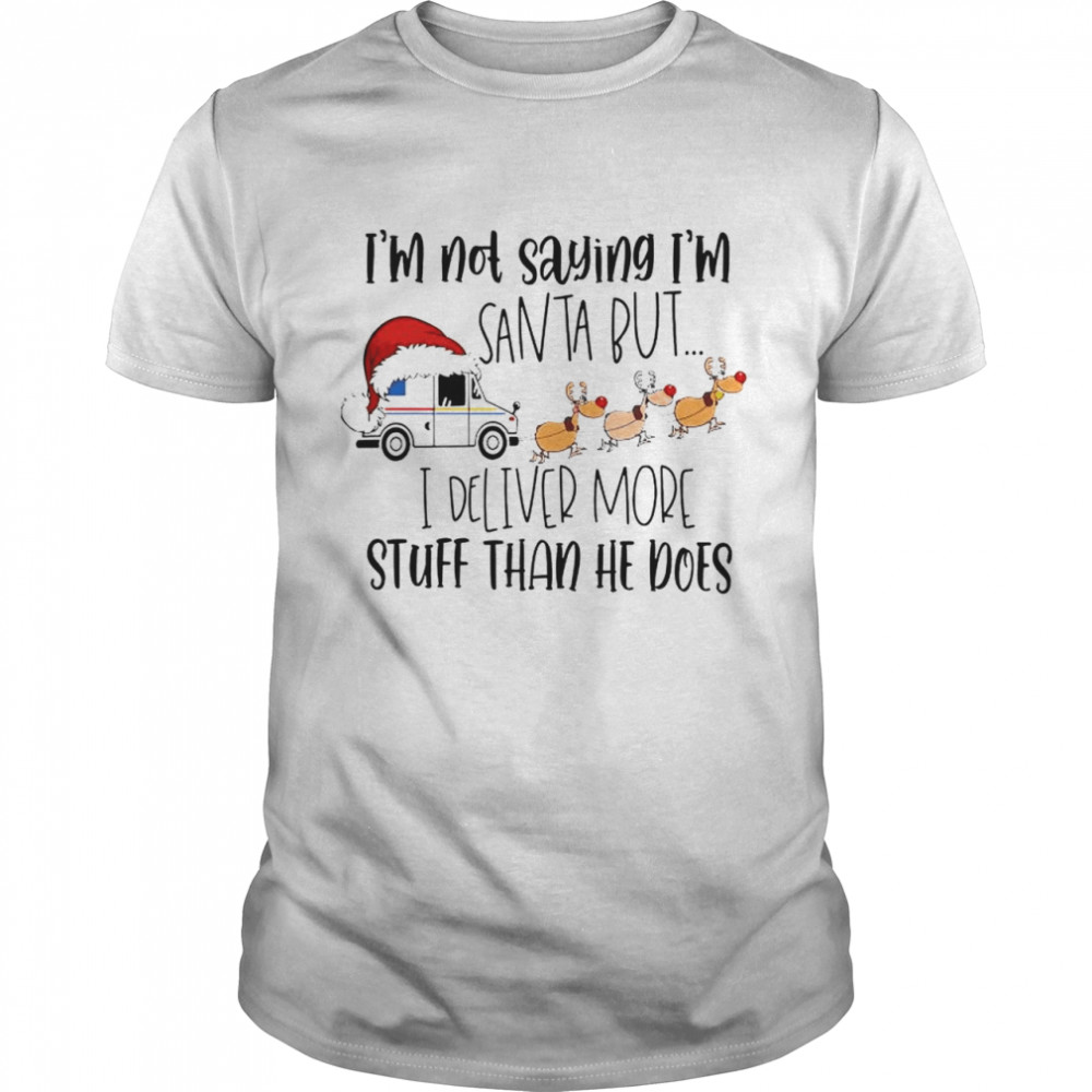 USPS I’m not saying I’m Santa but I deliver more Christmas shirt Classic Men's T-shirt
