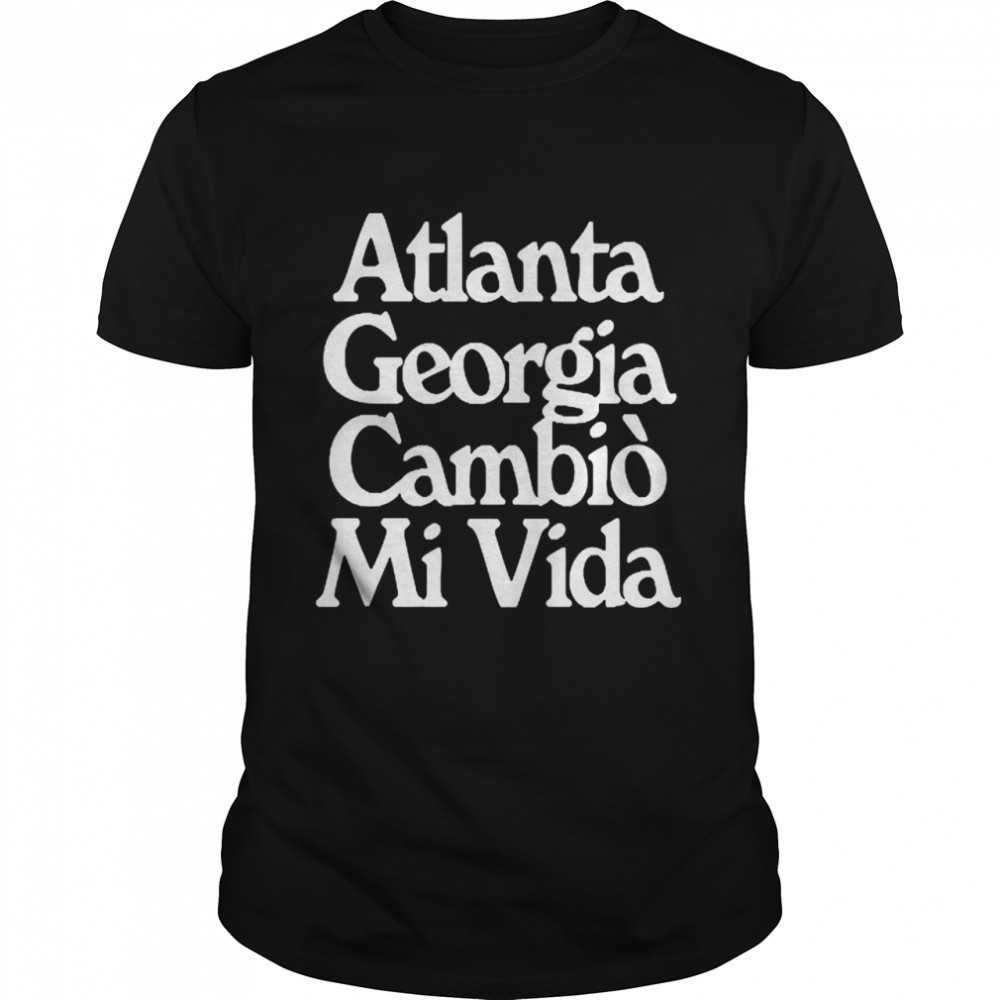 Atlanta Georgia Cambio Mi Vida Shirt