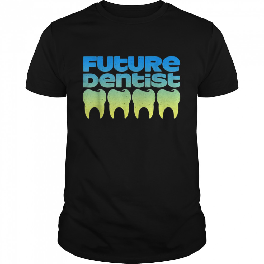 Future Dentist, Dentalth Laboratory Technicain Student Shirt
