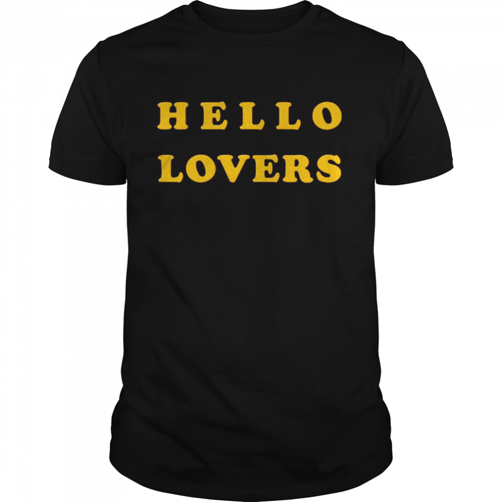 Hello Lovers Shirt