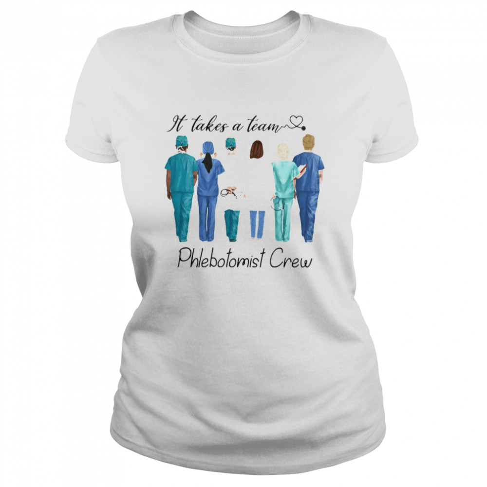 It Takes A Team Phlebotomist Crew  Classic Women's T-shirt