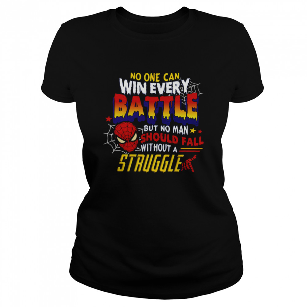 No One Can Win Every Battle But No Man Should Fall Without A Struggle  Classic Women's T-shirt