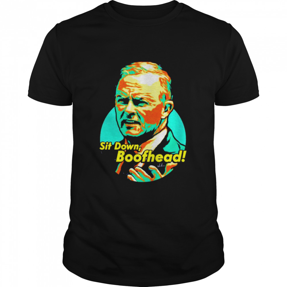 Sit Down Boofhead Anthony Albanese shirt