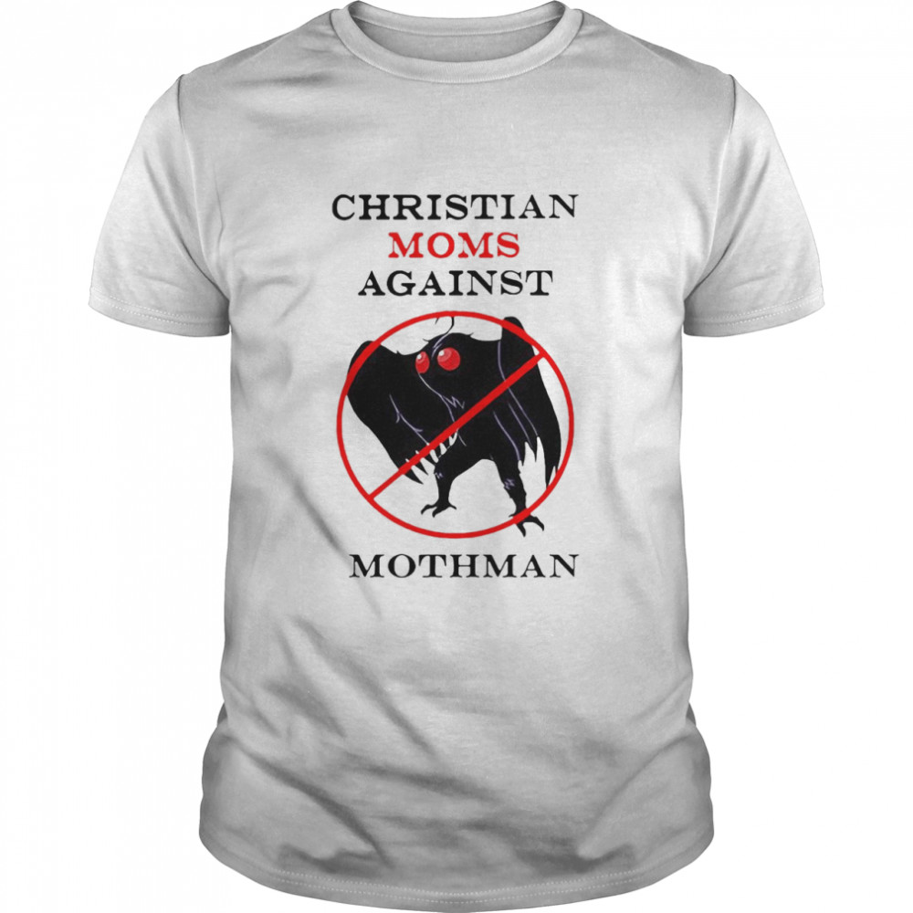 Christian Moms Against Mothman Shirt