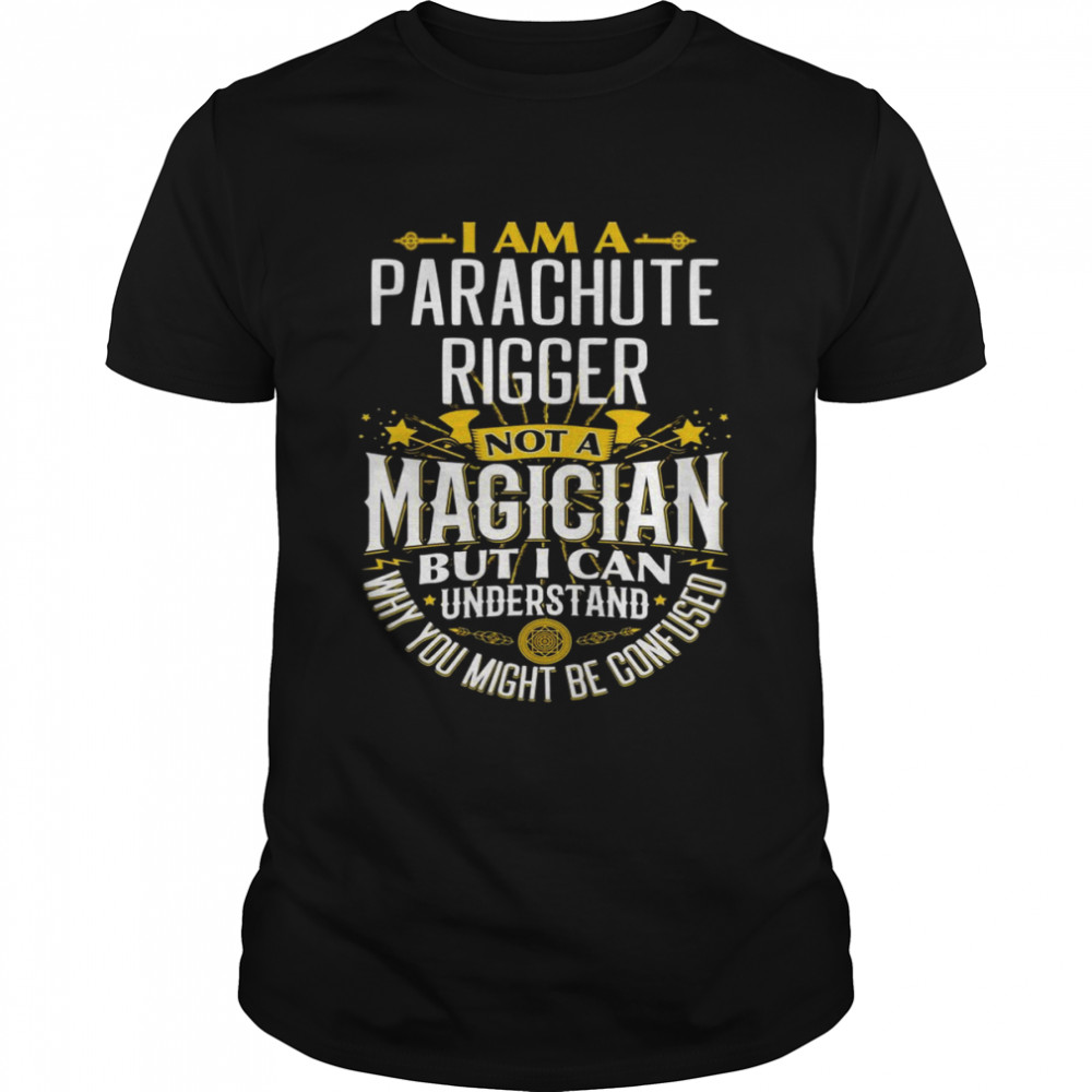 Rigger Idea Not A Magician Parachutes Rigger Shirt