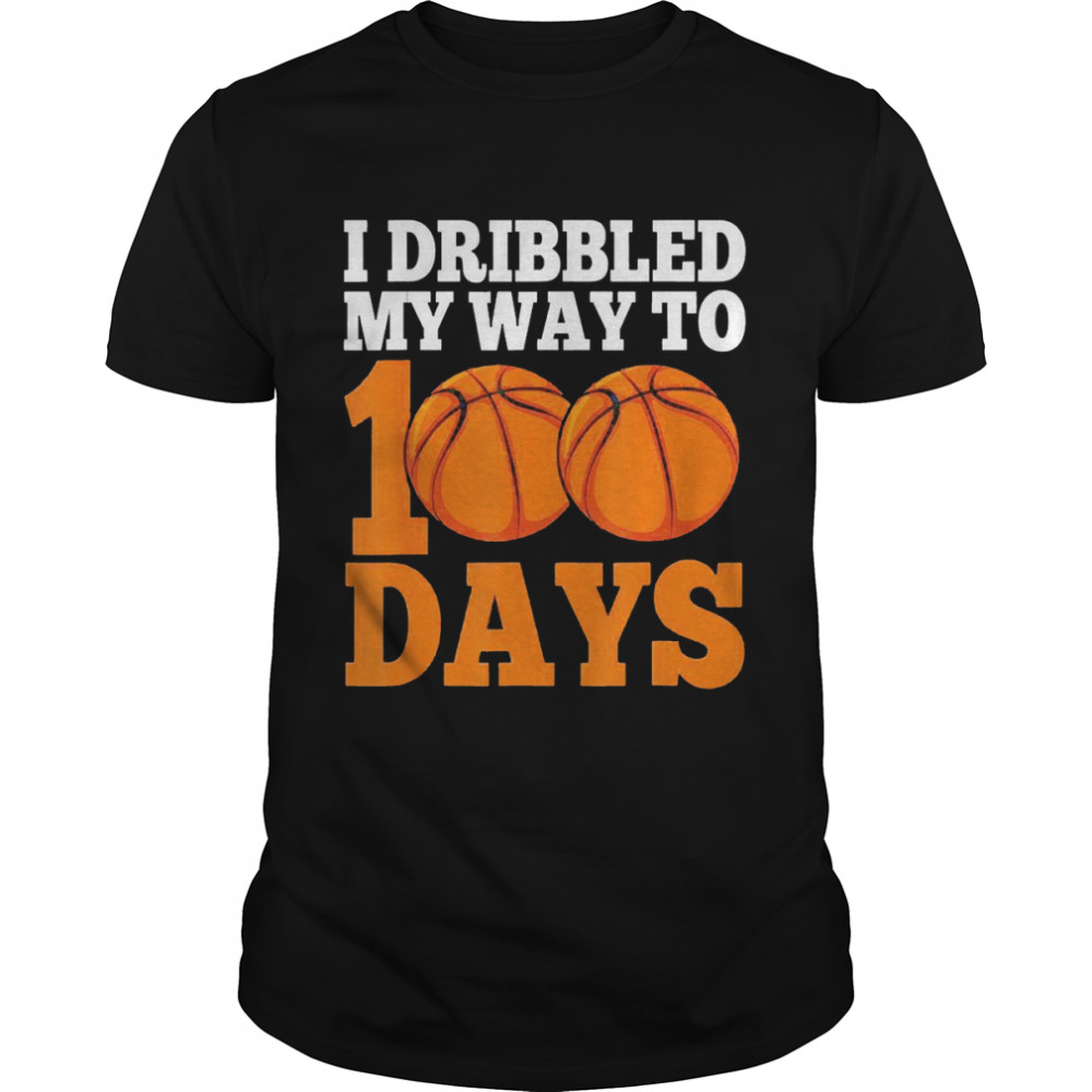 I Bribbled My Way To 100 Days Basketball 100th Day Of School Shirt