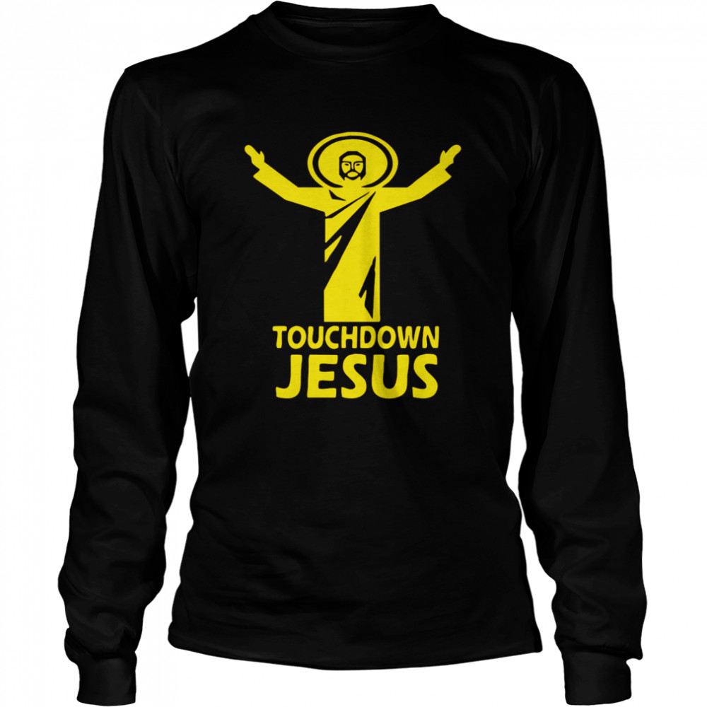 Touchdown Jesus shirt Long Sleeved T-shirt