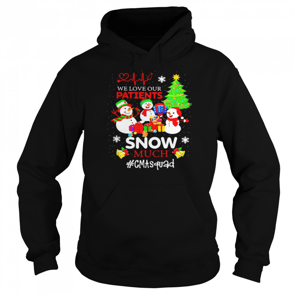 We Love Our Patients Snow Much CMA Squad Christmas Sweater  Unisex Hoodie