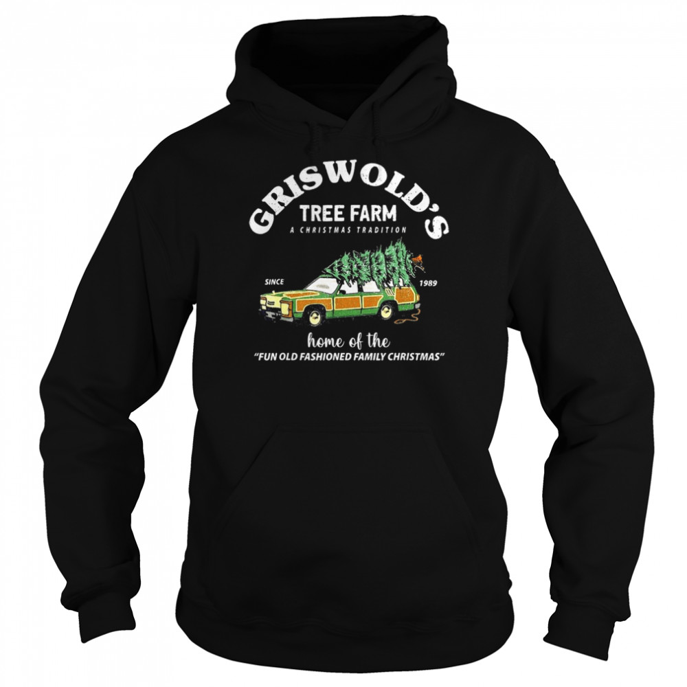 Griswolds Tree Farm A Christmas Tradition Since 1989 shirt Unisex Hoodie